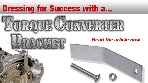dressing-for-success-with-a-torque-converter-bracket